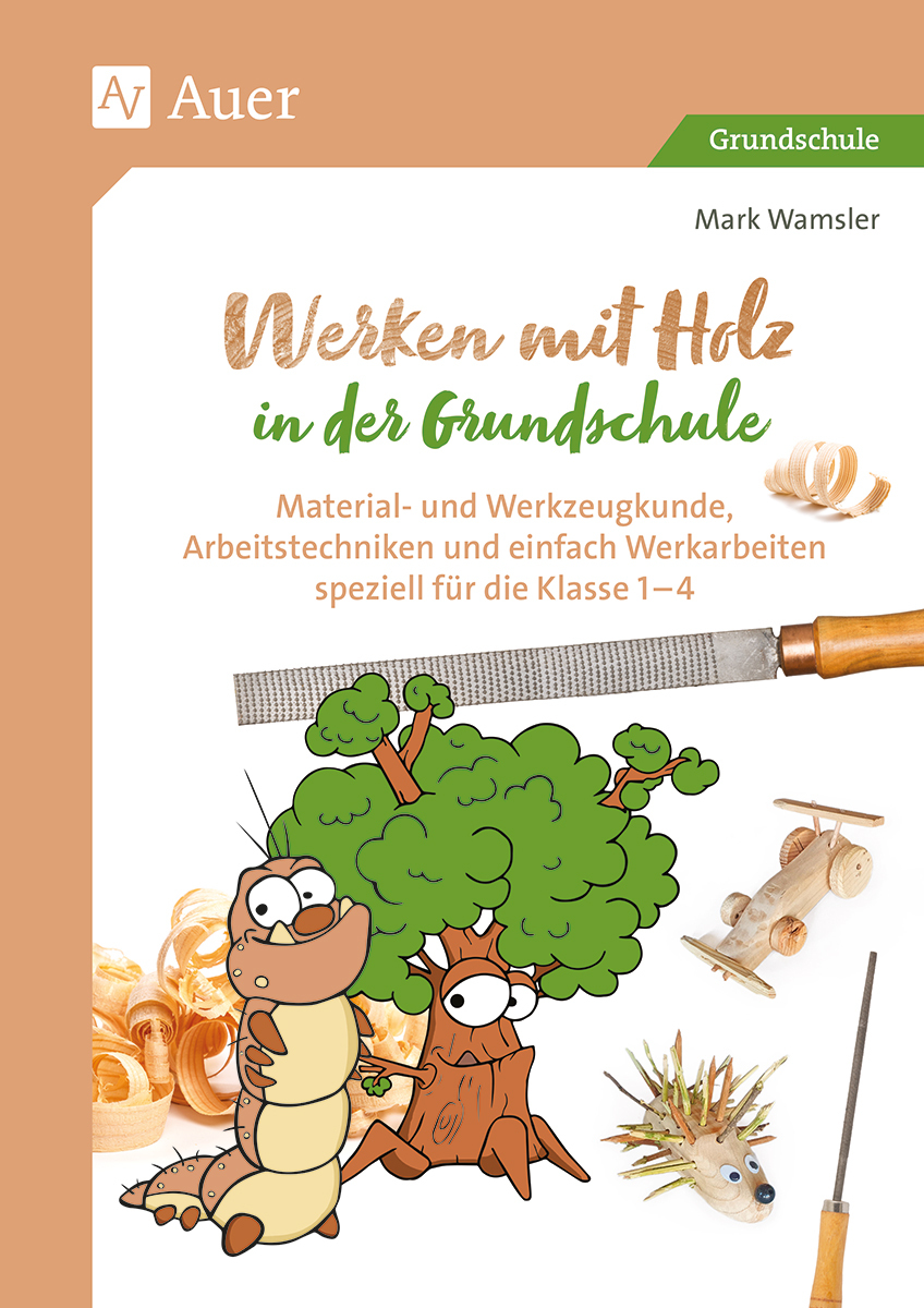 Werken mit Holz in der Grundschule, Klasse 1-4