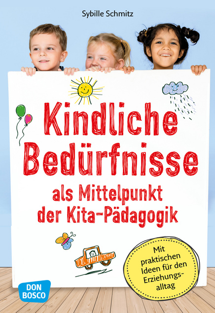 Kindliche Bedürfnisse als Mittelpunkt der Kita-Pädagogik, Buch