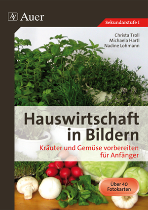 Hauswirtschaft in Bildern: Kräuter und Gemüse