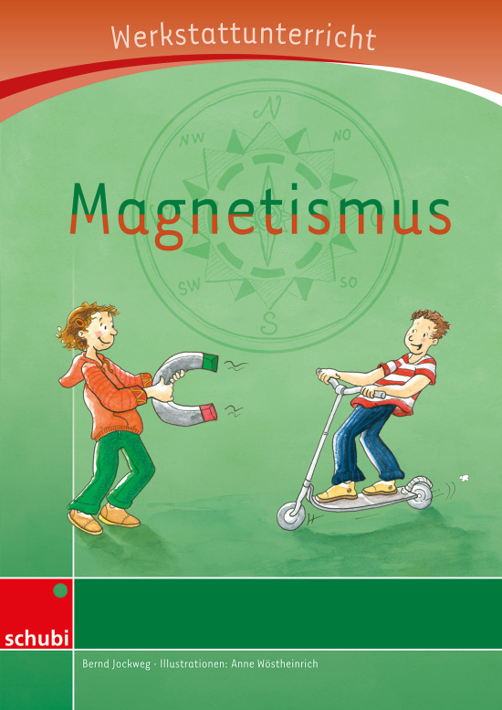 Anton und Zora: Magnetismus - Werkstatt zu Zora, 6-9 Jahre