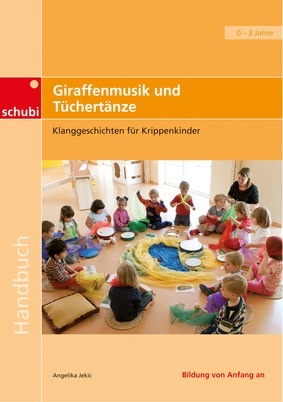 Klanggeschichten für Krippenkinder: Giraffenmusik und Tüchertänze, 0-3 Jahre