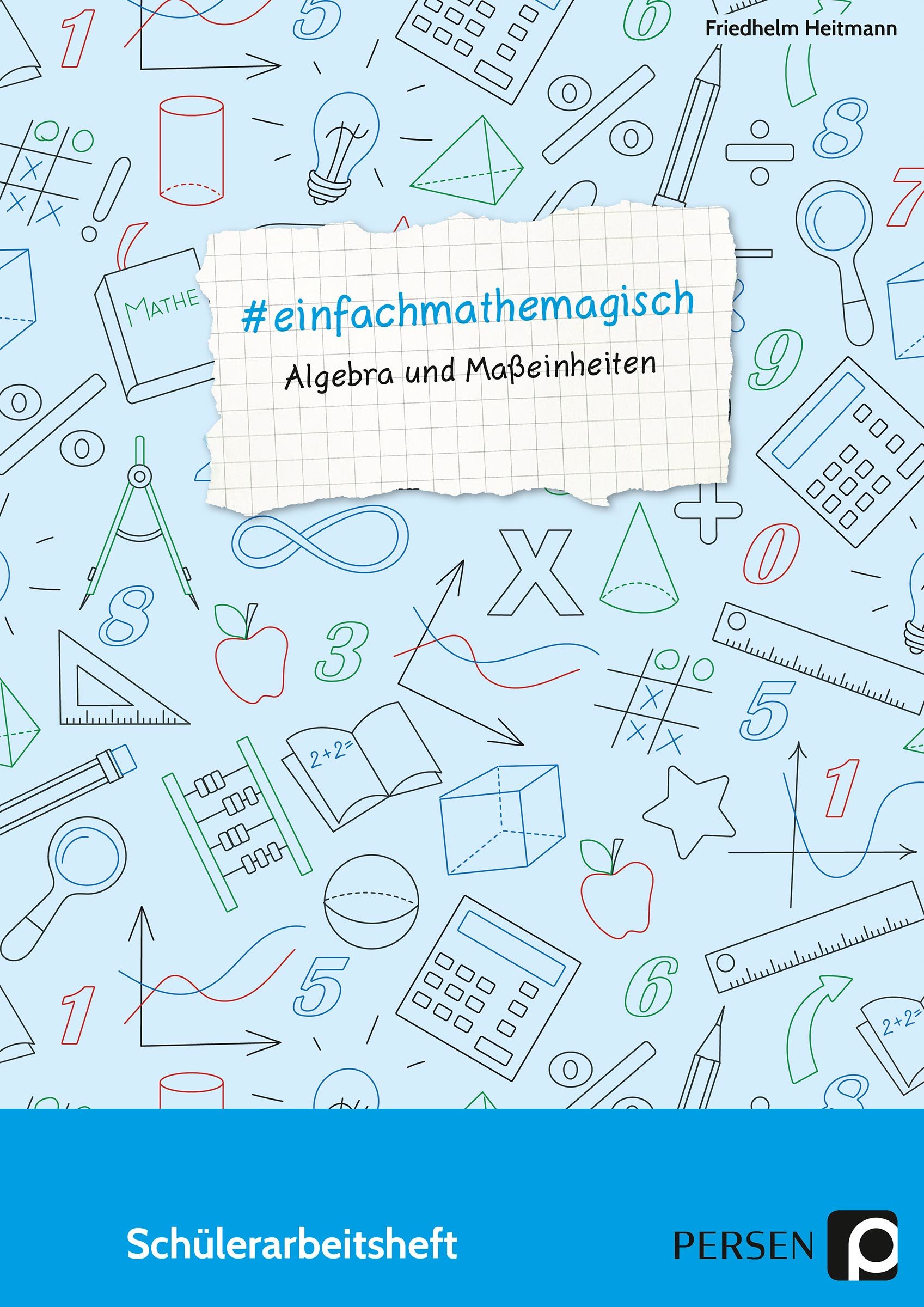 #einfachmathemagisch - Algebra und Maßeinheiten, Schülerarbeitsheft, 5. bis 8. Klasse