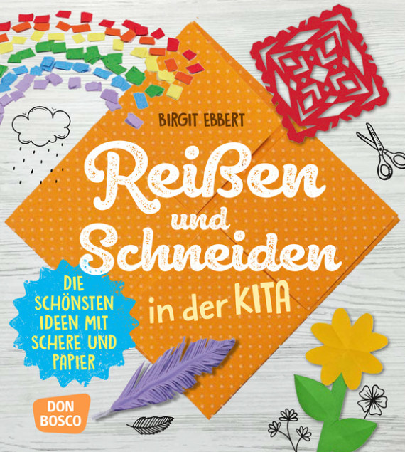 Reißen und Schneiden in der Kita, 4 bis 8 Jahre