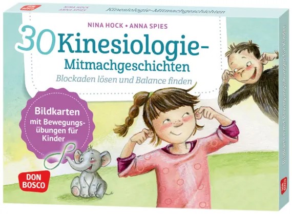 30 Kinesiologie-Mitmachgeschichten. Blockaden lösen und Balance finden, 4-10 Jahre