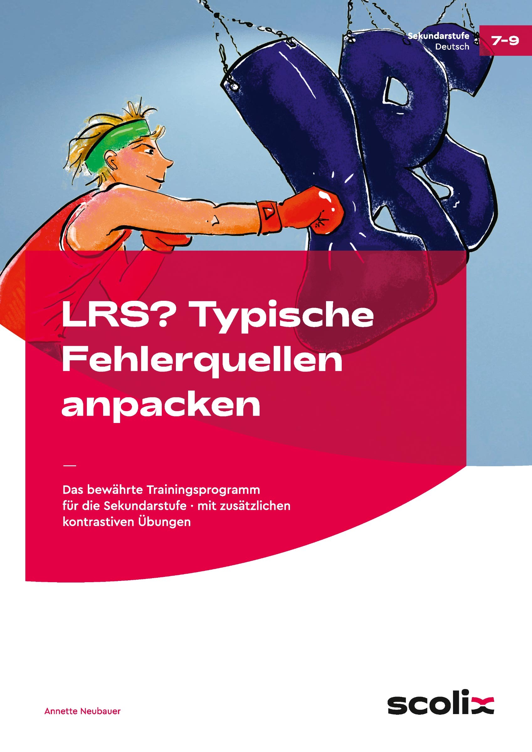 LRS? Typische Fehlerquellen anpacken, Arbeitsheft, 7.-9. Klasse