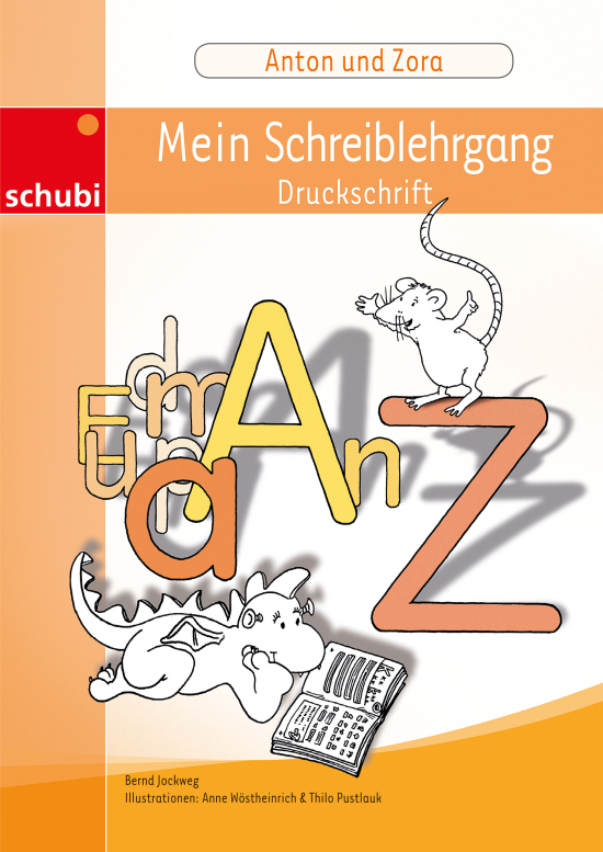 Anton und Zora: Schreiblehrgang - Druckschrift, 6-9 Jahre