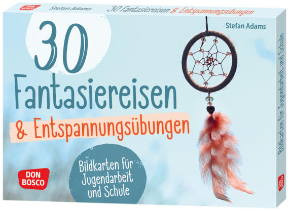 30 Fantasiereisen und Entspannungsübungen, Bildkarten für Jugendarbeit und Schule