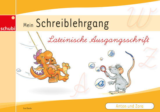 Anton und Zora: Schreiblehrgang - Lateinische Ausgangsschrift, 6-9 Jahre