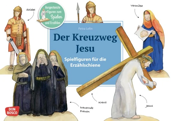Der Kreuzweg Jesu. Spielfiguren für die Erzählschiene, ab 2 Jahre