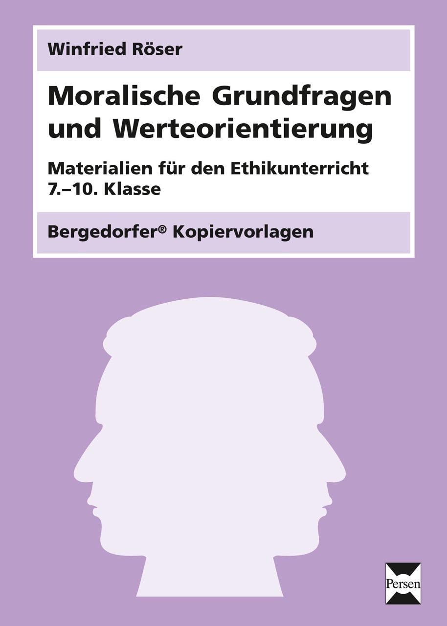 Moralische Grundfragen und Werteorientierung, Kopiervorlagen, 7.-10. Klasse