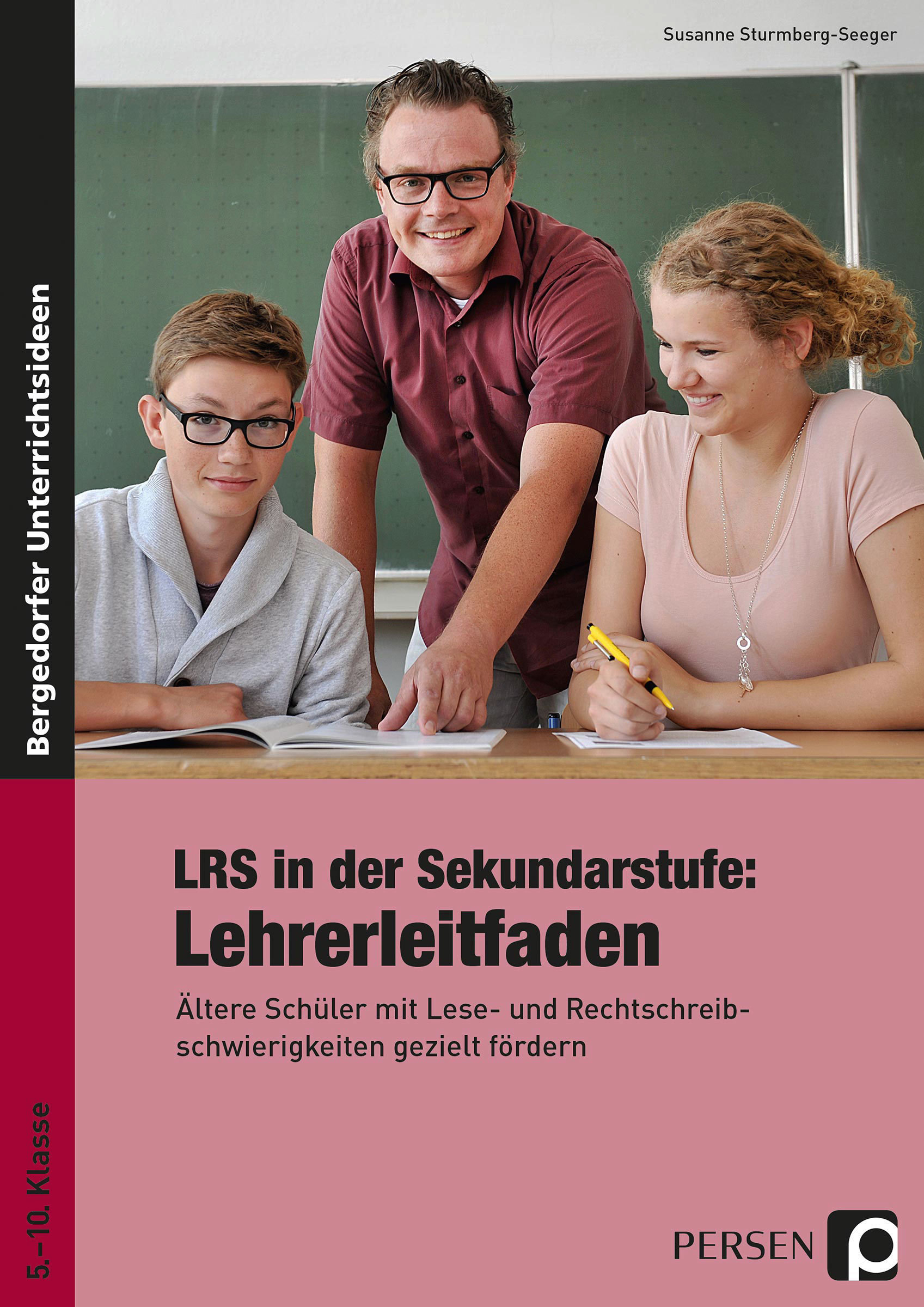 LRS in der Sekundarstufe: Lehrerleitfaden, Klasse 5 - 10