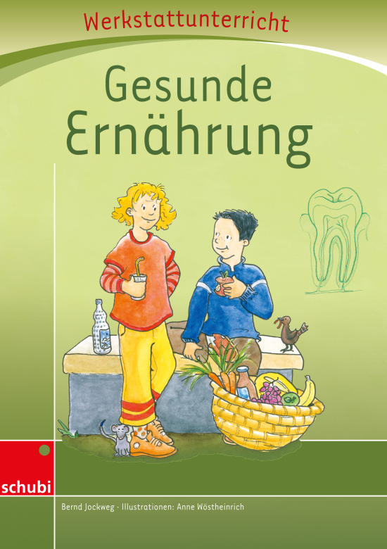 Anton und Zora: Gesunde Ernährung - Werkstatt zu Anton, 6-9 Jahre