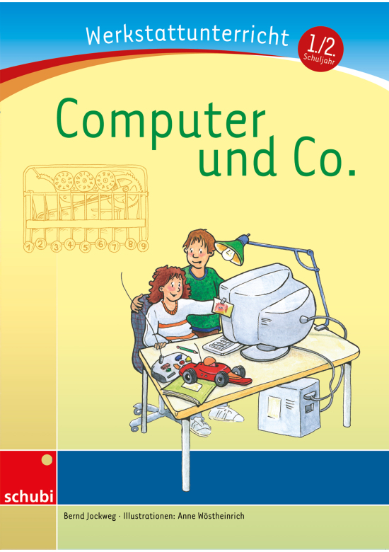 Anton und Zora: Computer & Co. - Werkstatt zu Anton, 6-9 Jahre