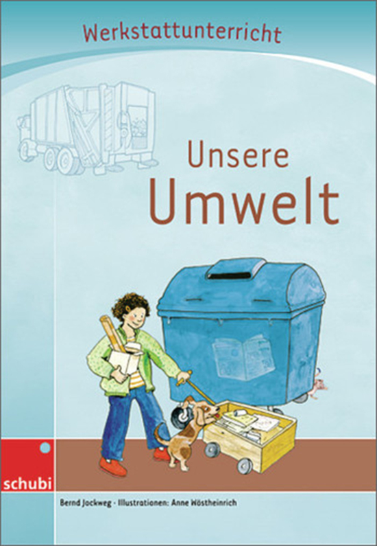 Anton und Zora: Unsere Umwelt - Werkstatt zu Anton, 6-9 Jahre