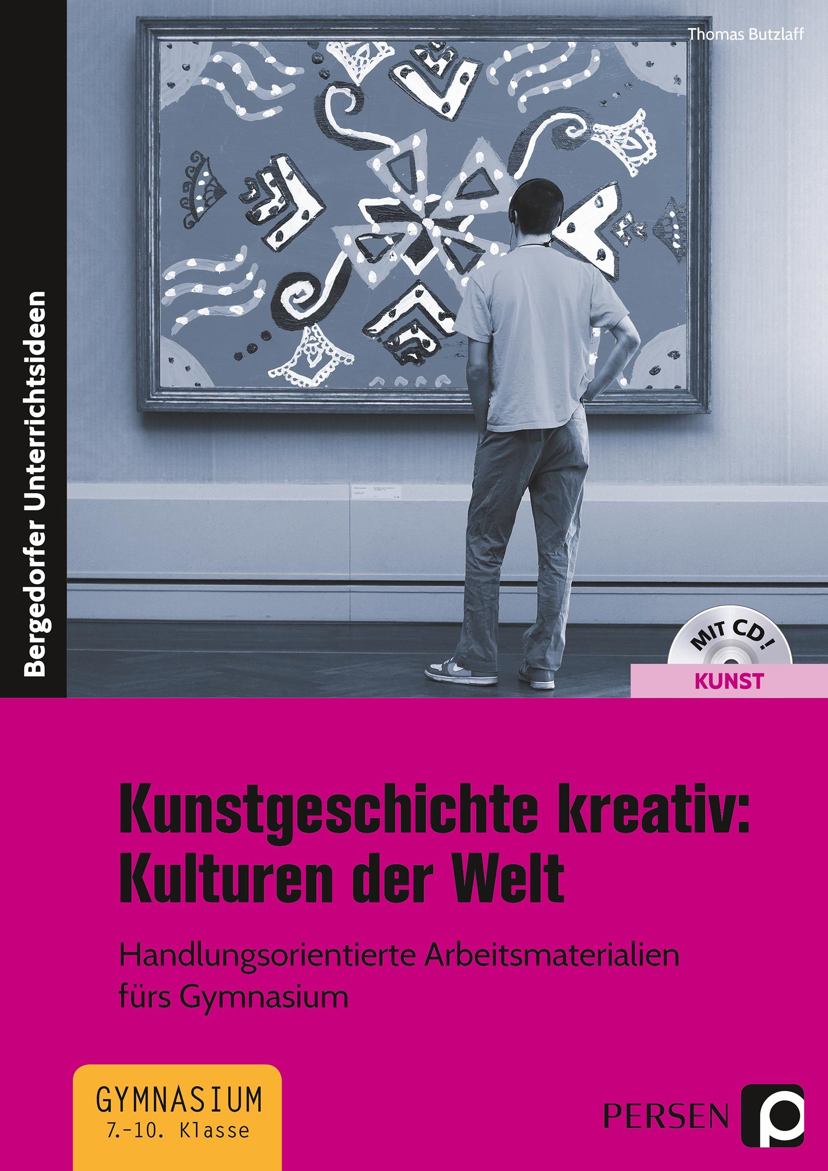 Kunstgeschichte kreativ: Kulturen der Welt, Buch inkl. CD, 7.-10. Klasse